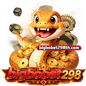 bigbobet 298 เข้าสู่ระบบ
